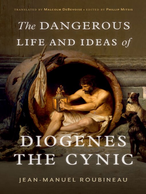 Title details for The Dangerous Life and Ideas of Diogenes the Cynic by Jean-Manuel Roubineau - Wait list